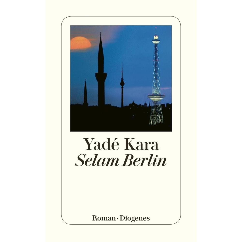 Selam Berlin, Belletristik von Yadé Kara