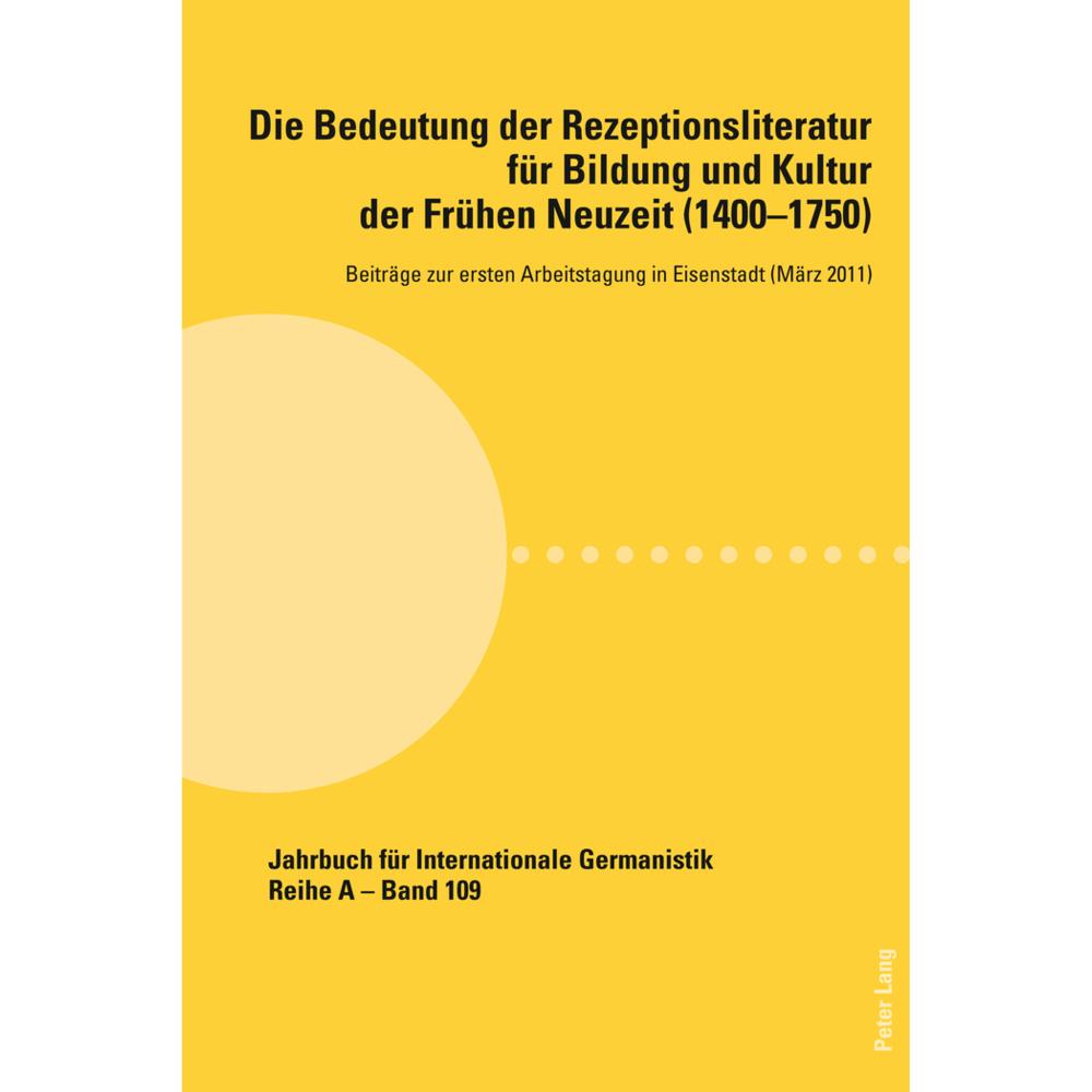 Die Bedeutung der Rezeptionsliteratur für Bildung und Kultur der Frühen Neuzeit (1400-1750), Bd. 1, Fachbücher von Hans-...