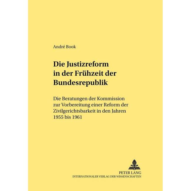 Die Justizreform in der Frühzeit der Bundesrepublik, Fachbücher von André Book