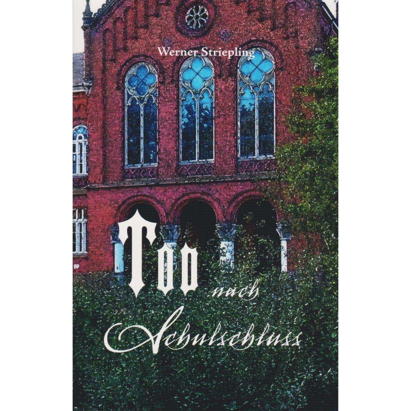 Tod nach Schulschluss, Belletristik von Werner Striepling
