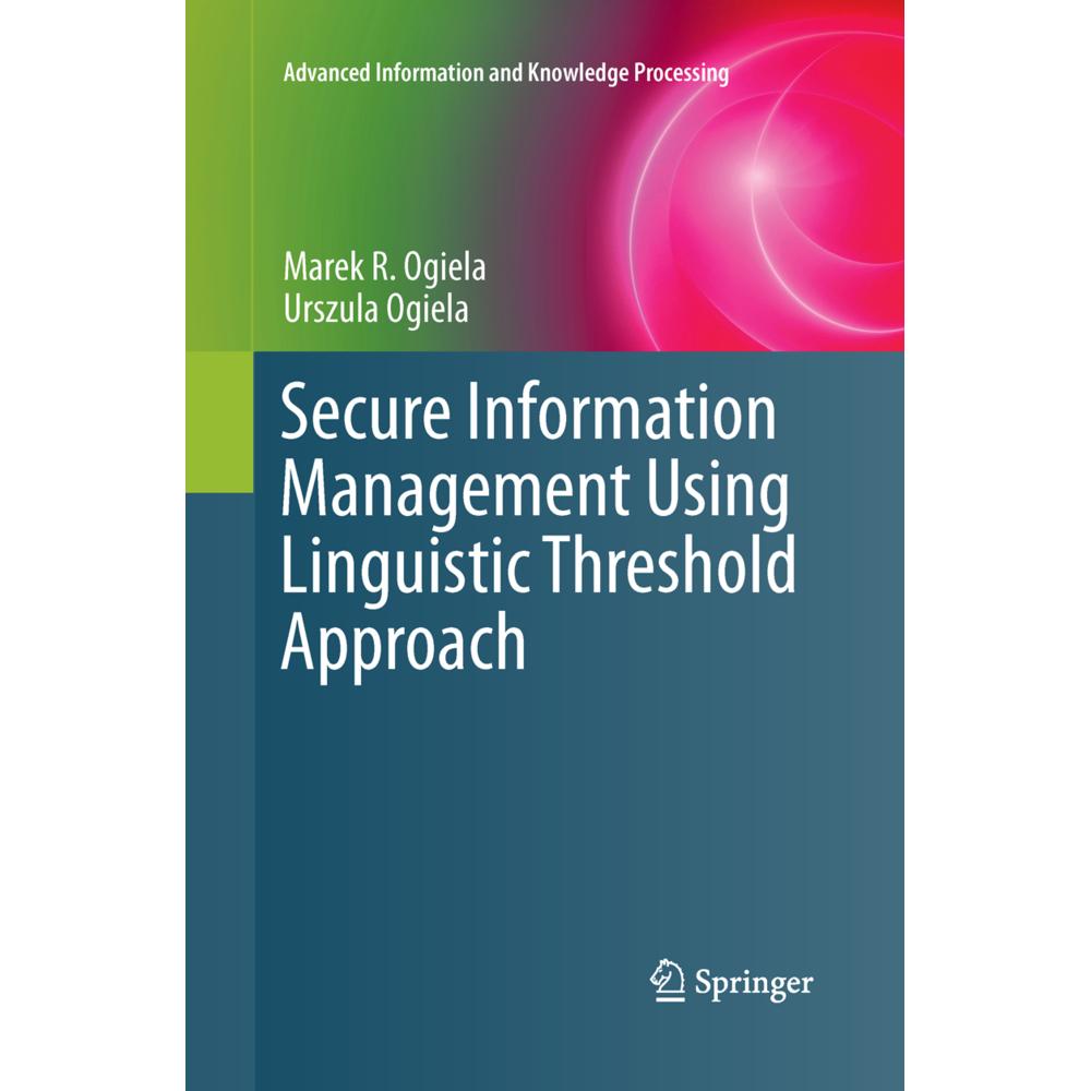 Secure Information Management Using Linguistic Threshold Approach, Fachbücher von Marek R. Ogiela, Urszula Ogiela