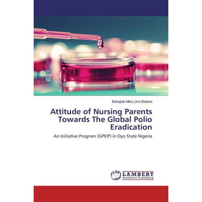 Attitude of Nursing Parents Towards The Global Polio Eradication, Ratgeber
