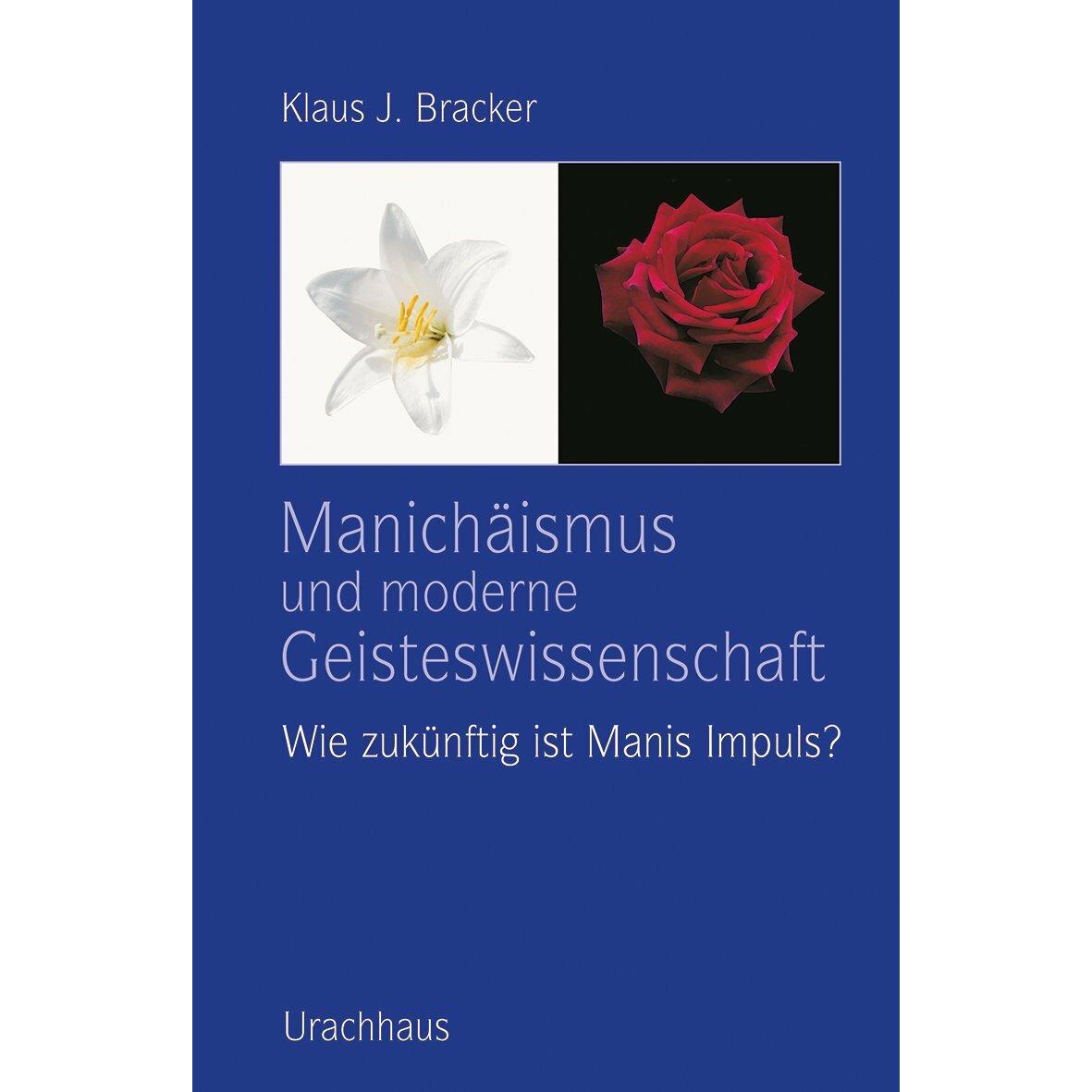 Manichäismus und moderne Geisteswissenschaft, Sachbücher von Klaus J. Bracker
