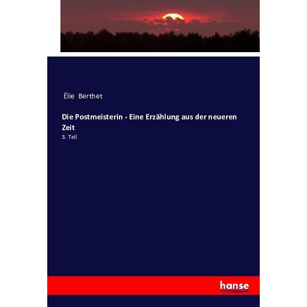 Thumbnail - Die Postmeisterin - Eine Erzählung aus der neueren Zeit, Fachbücher von Élie Berthet