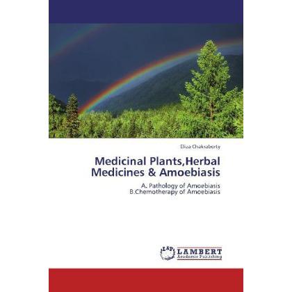Medicinal Plants,Herbal Medicines & Amoebiasis, Fachbücher von Eliza Chakraborty