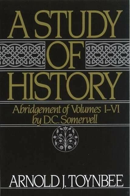 Produktbild A Study of History: Volume I: Abridgement of Volumes I-VI (Englisch, Arnold J. Toynbee, D. C. Somervell, 1988)