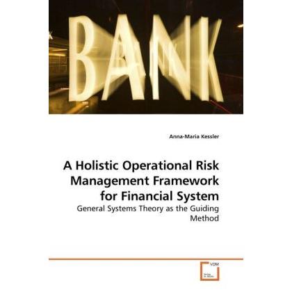 A Holistic Operational Risk Management Framework for Financial System, Fachbücher