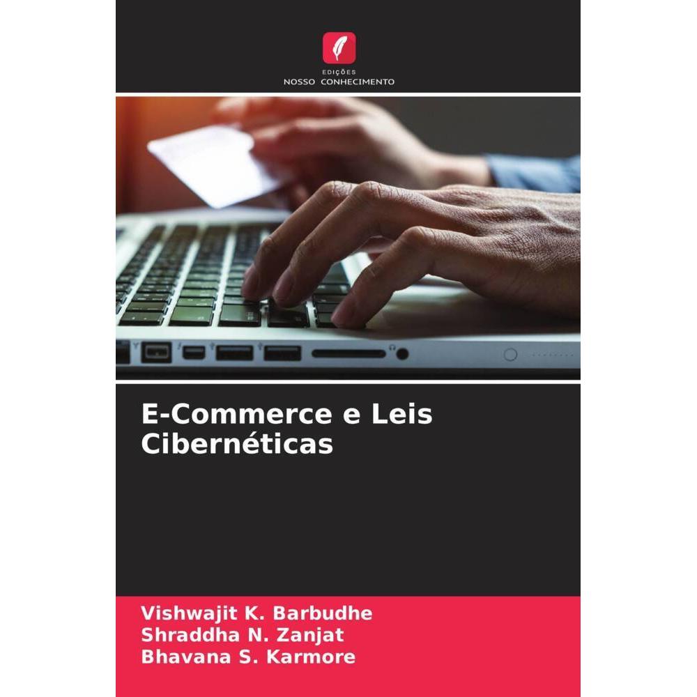 E-Commerce e Leis Cibernéticas, Fachbücher von Vishwajit K. Barbudhe, Bhavana S. Karmore, Shraddha N. Zanjat
