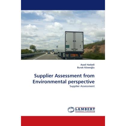 Supplier Assessment from Environmental perspective, Fachbücher von Azad Hadadi, Burak Köseo lu