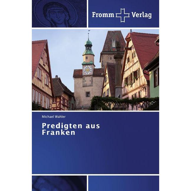Predigten aus Franken, Fachbücher von Michael Wahler