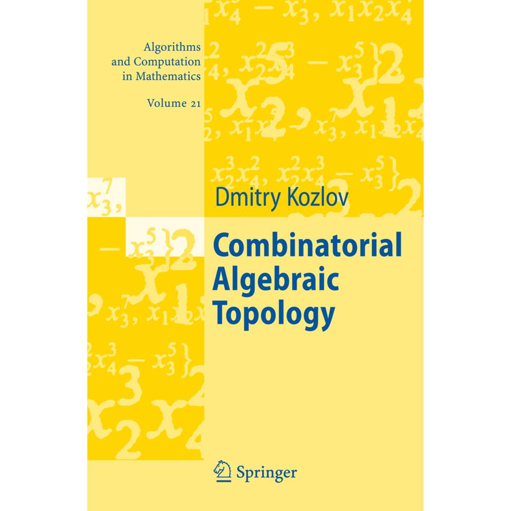 Combinatorial Algebraic Topology, Fachbücher von Dimitry Kozlov