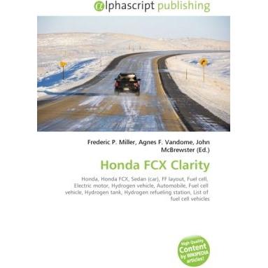 Honda FCX Clarity, Ratgeber von Agnes F. Vandome, Frederic P. Miller, John McBrewster