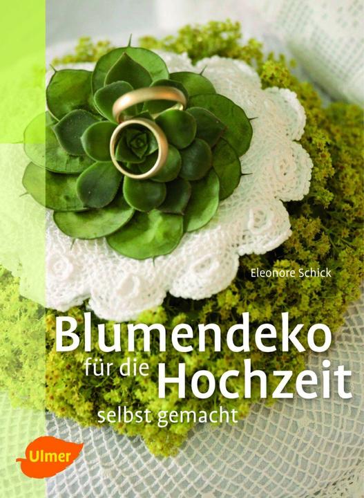 Produktbild Blumendeko für die Hochzeit selbst gemacht (Deutsch, Eleonore Schick, 2012)