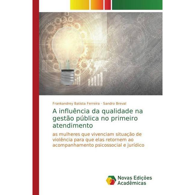 A influência da qualidade na gestão pública no primeiro atendimento, Fachbücher von Sandro Breval, Frankandrey Batista F...