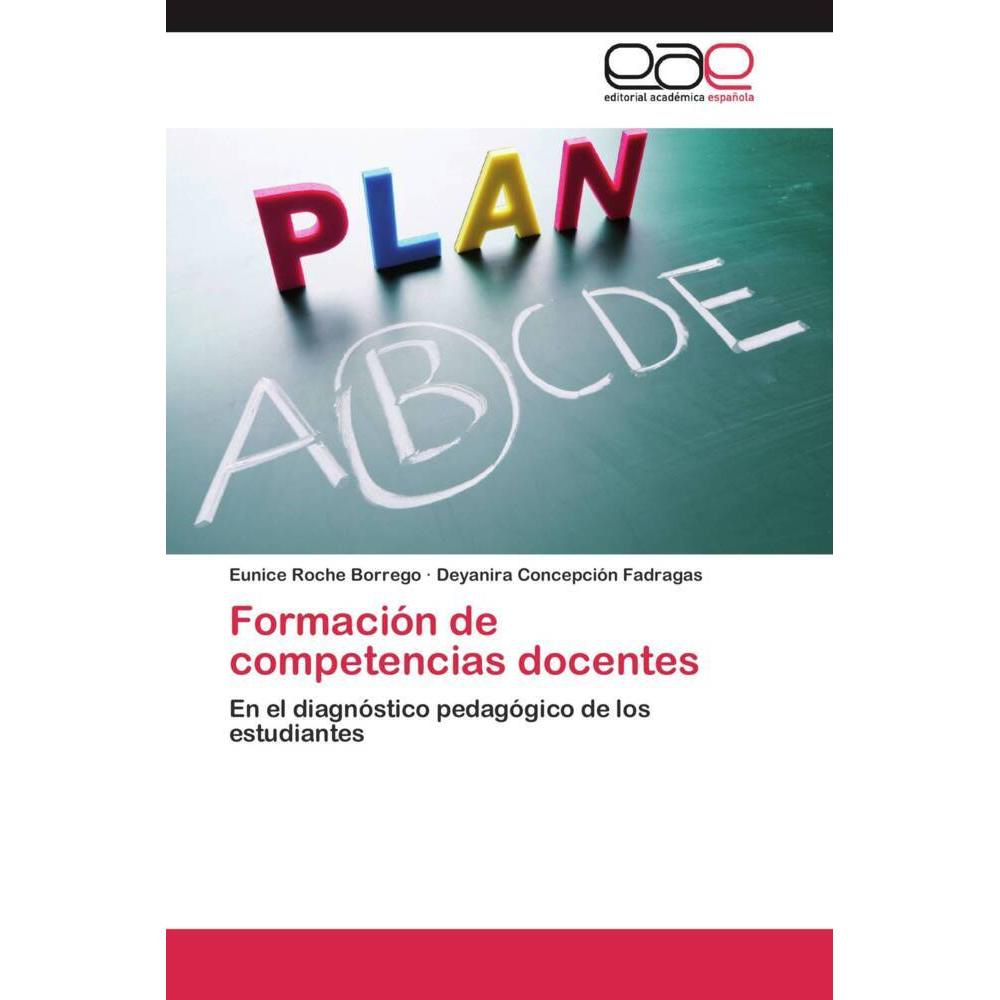 Formación de competencias docentes, Fachbücher von Eunice Roche Borrego, Deyanira Concepción Fadragas