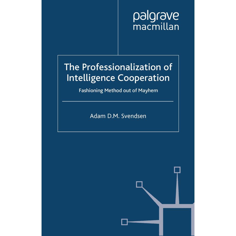 Thumbnail - The Professionalization of Intelligence Cooperation, Fachbücher von A. Svendsen