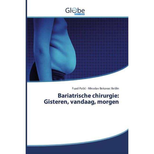 Bariatrische chirurgie: Gisteren, vandaag, morgen, Fachbücher von Fuad Pasic, Miroslav Bekavac Beslin