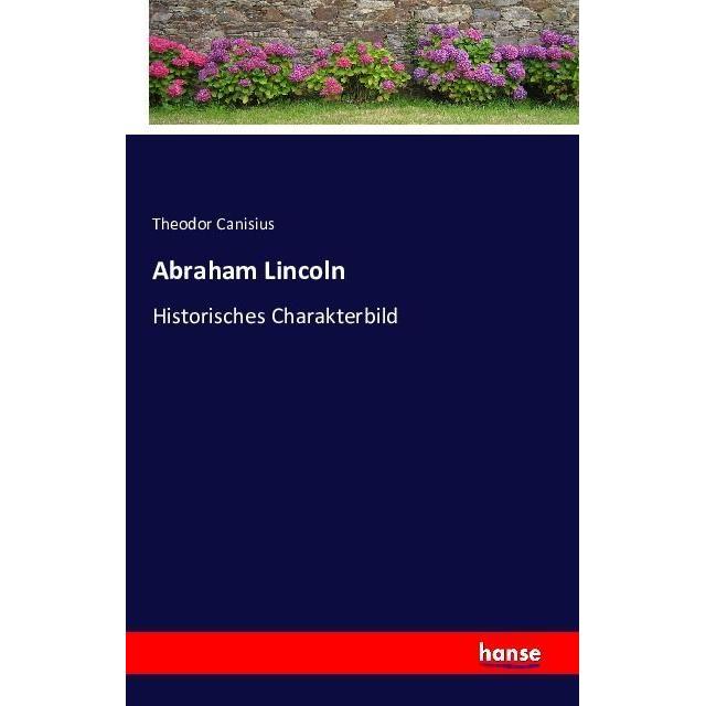 Abraham Lincoln, Belletristik von Theodor Canisius