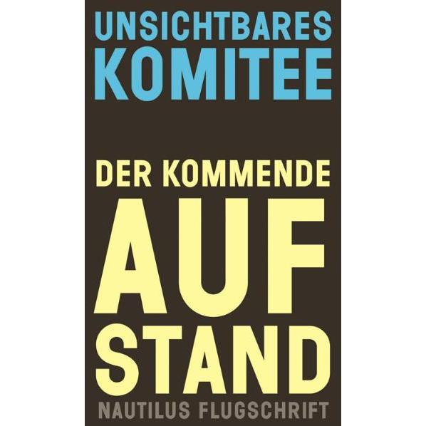 Der kommende Aufstand, Belletristik von Unsichtbares Komitee