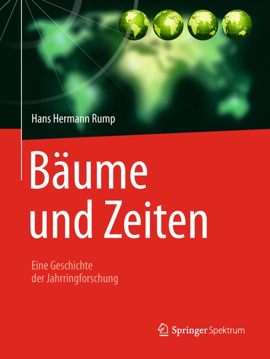 Produktbild Bäume und Zeiten - Eine Geschichte der Jahrringforschung (Deutsch, Hans Hermann Rump, 2018)