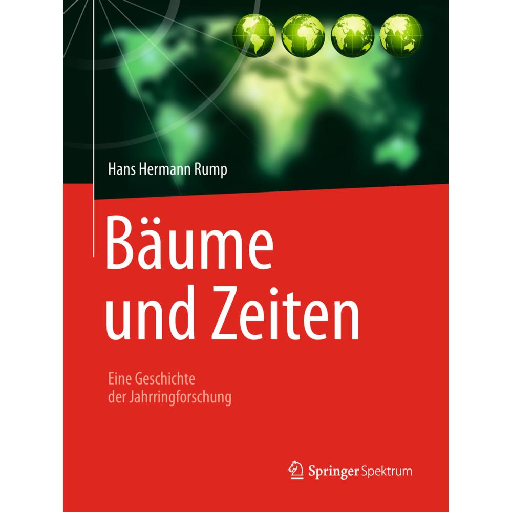 Bäume und Zeiten - Eine Geschichte der Jahrringforschung, Fachbücher von Hans Hermann Rump