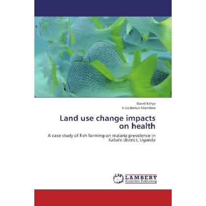 Land use change impacts on health, Fachbücher von Nicodemus Mandere, David Kiirya