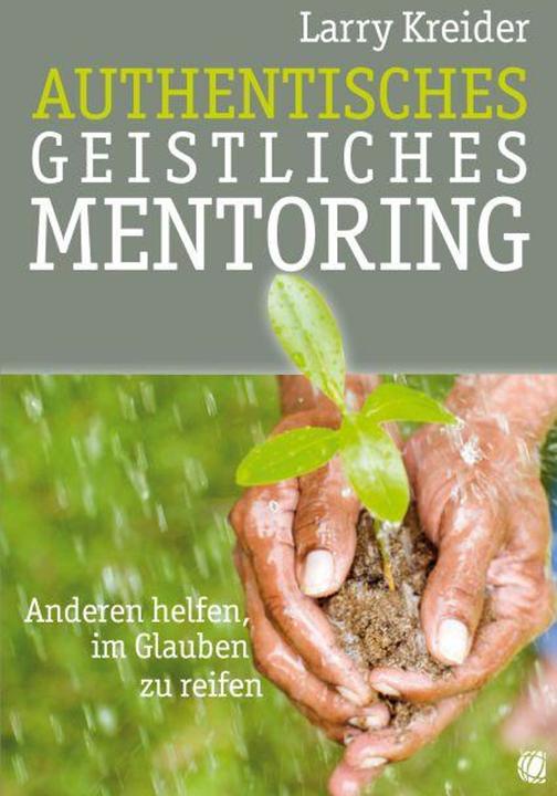 Produktbild Authentisches geistliches Mentoring (Deutsch, Larry Kreider, 2009)