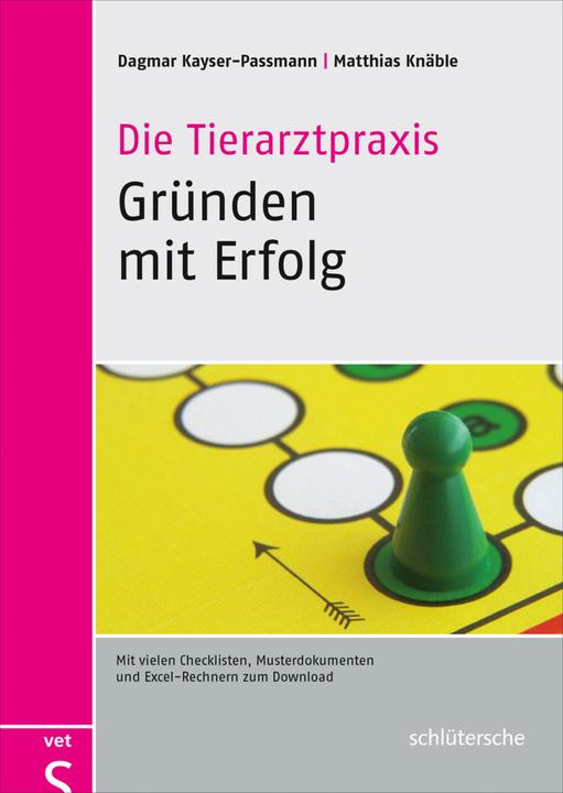 Produktbild Die Tierarztpaxis - Gründen mit Erfolg (Deutsch, Dagmar Kayser-Passmann, Matthias Knäble, 2011)