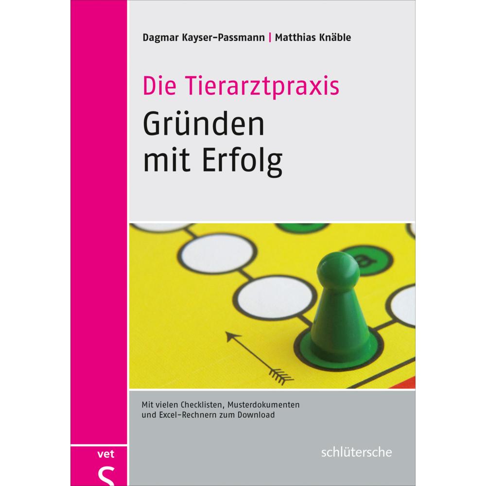 Die Tierarztpaxis - Gründen mit Erfolg, Fachbücher von Dagmar Kayser-Passmann, Matthias Knäble