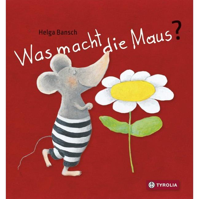 Was macht die Maus?, Kinderbücher von Helga Bansch