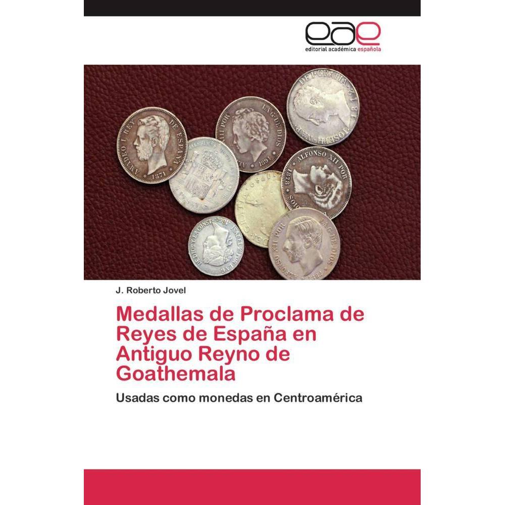 Medallas de Proclama de Reyes de España en Antiguo Reyno de Goathemala, Fachbücher