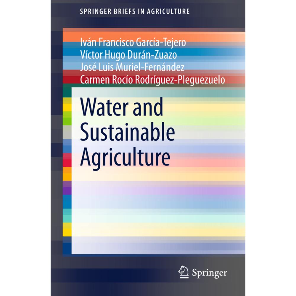 Water and Sustainable Agriculture, Fachbücher von Carmen Rocío Rodríguez-Pleguezuelo, Víctor Hugo Durán-Zuazo, Iván Fran...