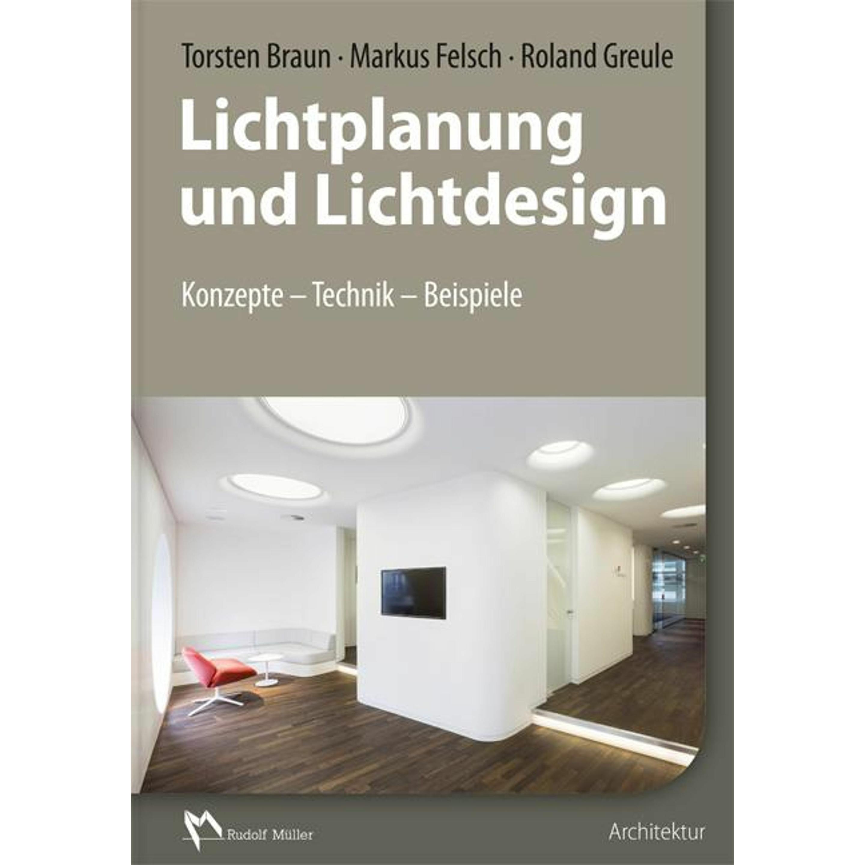 Lichtplanung und Lichtdesign, Fachbücher von Roland Greule, Torsten Braun, Markus Felsch