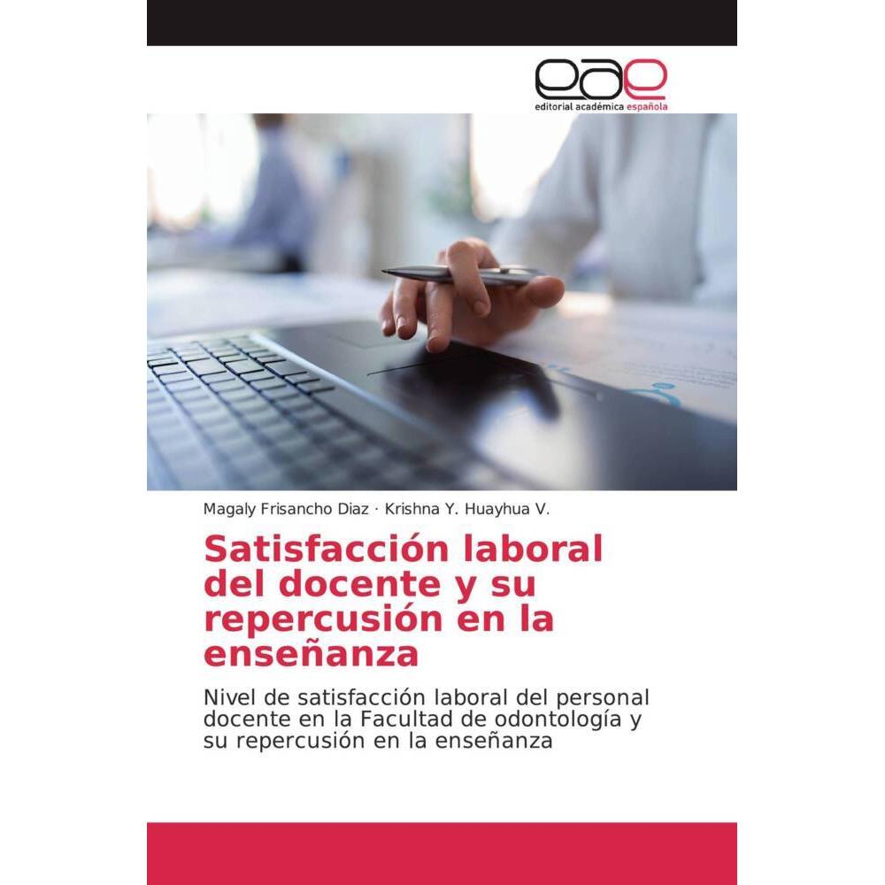 Satisfacción laboral del docente y su repercusión en la enseñanza, Fachbücher von Krishna Y. Huayhua V., Magaly Frisanch...