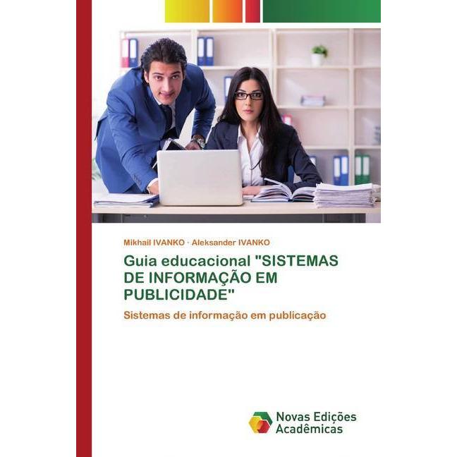 Guia educacional 'SISTEMAS DE INFORMAÇÃO EM PUBLICIDADE', Schulbücher von Aleksander IVANKO, Mikhail IVANKO
