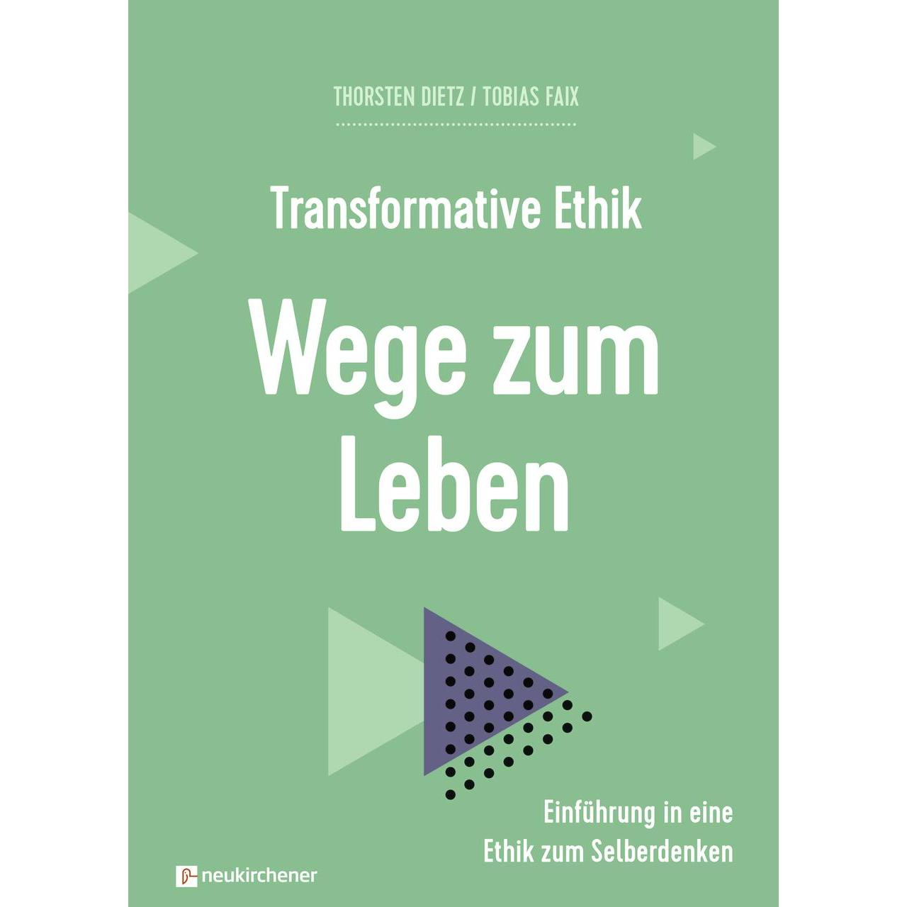 Transformative Ethik - Wege zum Leben, Fachbücher von Tobias Faix, Thorsten Dietz, Sandra Bils