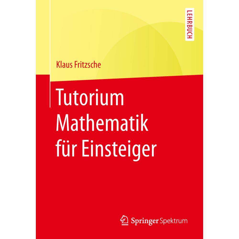 Tutorium Mathematik für Einsteiger, Fachbücher von Klaus Fritzsche