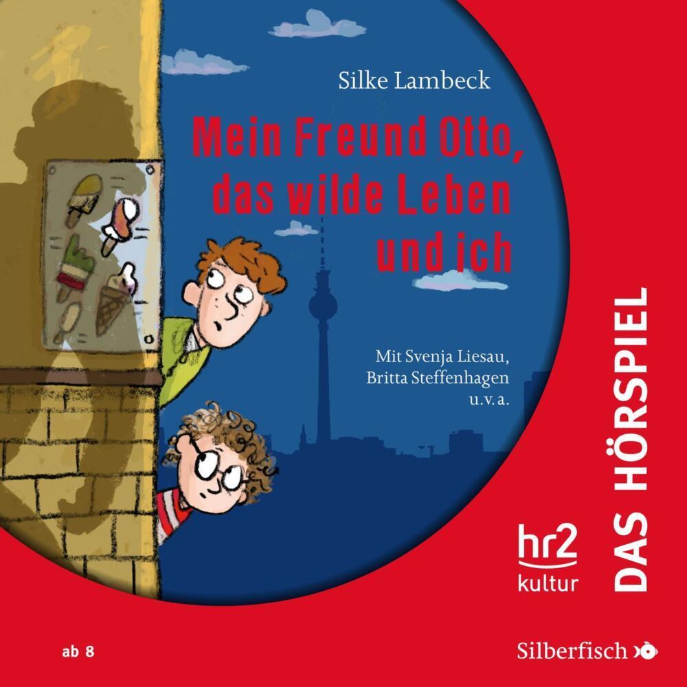 Mein Freund Otto, das wilde Leben und ich - Das Hörspiel, Hörbücher von Silke Lambeck, Britta Steffenhagen, Diverse