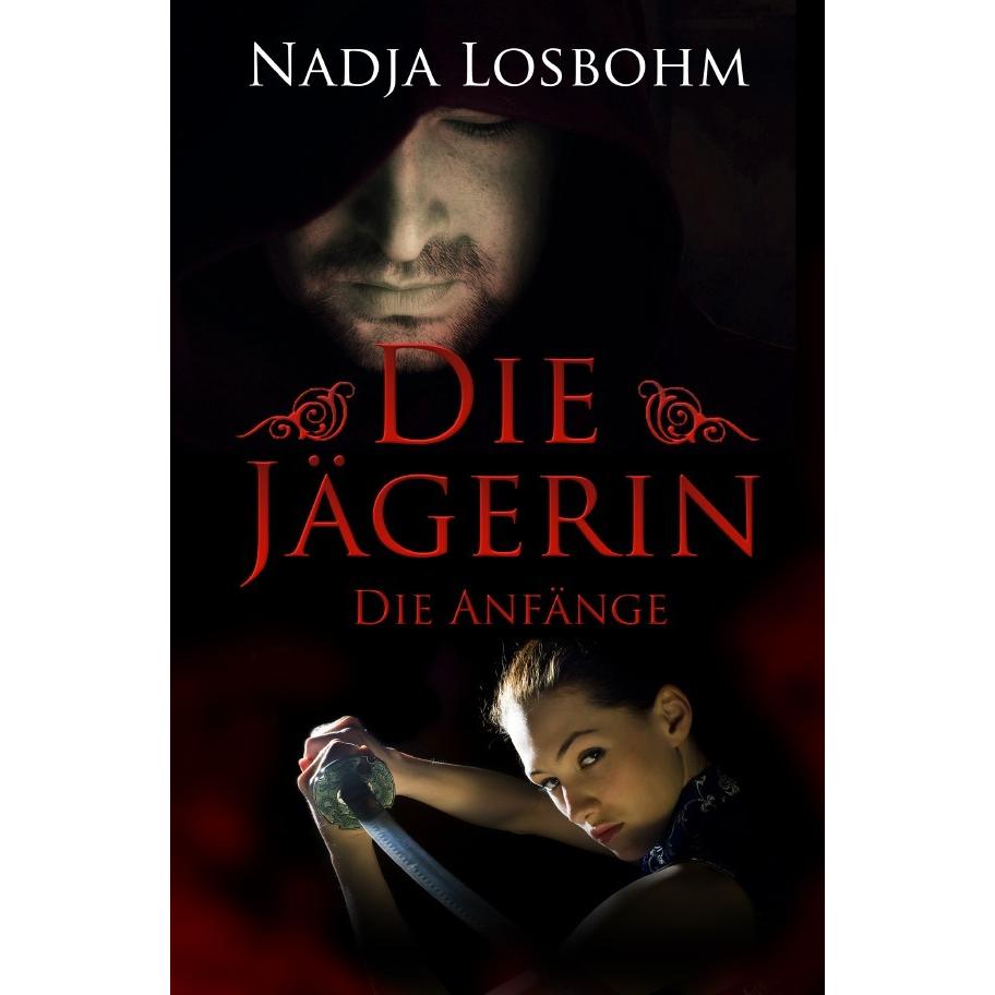 Die Jägerin - Die Anfänge, Belletristik von Nadja Losbohm