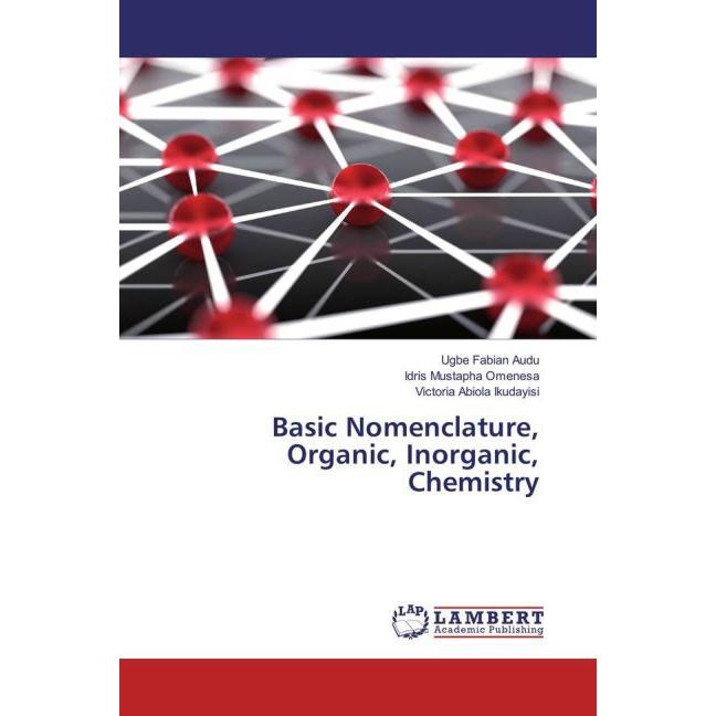 Basic Nomenclature, Organic, Inorganic, Chemistry, Fachbücher von Victoria Abiola Ikudayisi, Idris Mustapha Omenesa, Ugb...