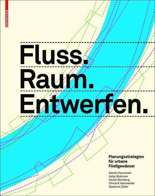Produktbild Fluss.Raum.Entwerfen (Deutsch, Antje Stokman, Daniel Stimberg, Hinnerk Voermanek, Martin Prominski, Susanne Zeller, 2012)