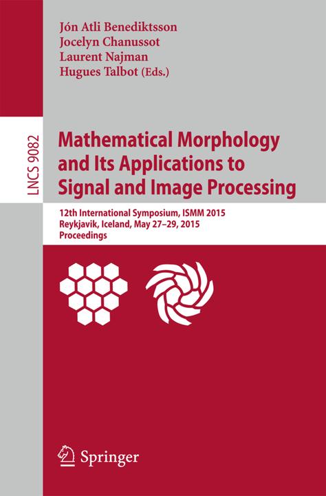 Mathematical Morphology and Its Applications to Signal and Image Processing (Englisch, 2015)