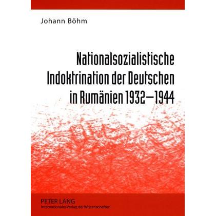 Thumbnail - Nationalsozialistische Indoktrination der Deutschen in Rumänien 1932-1944, Sachbücher von Johann Böhm