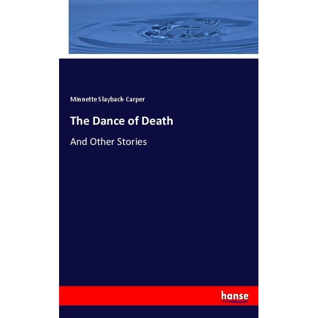 The Dance of Death, Fachbücher von Minnette Slayback-Carper