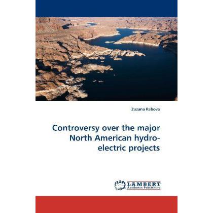 Controversy over the major North American hydro-electric projects, Fachbücher von Zuzana Rabova