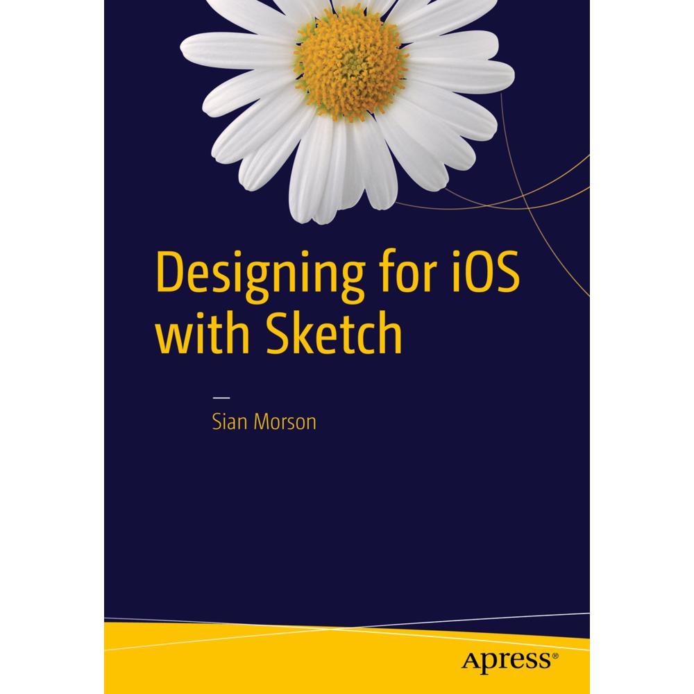 Designing for iOS with Sketch, Fachbücher von Sian Morson