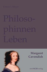 Produktbild PhilosophinnenLeben: Margaret Cavendish (Deutsch, Ursula I. Meyer, 2017)