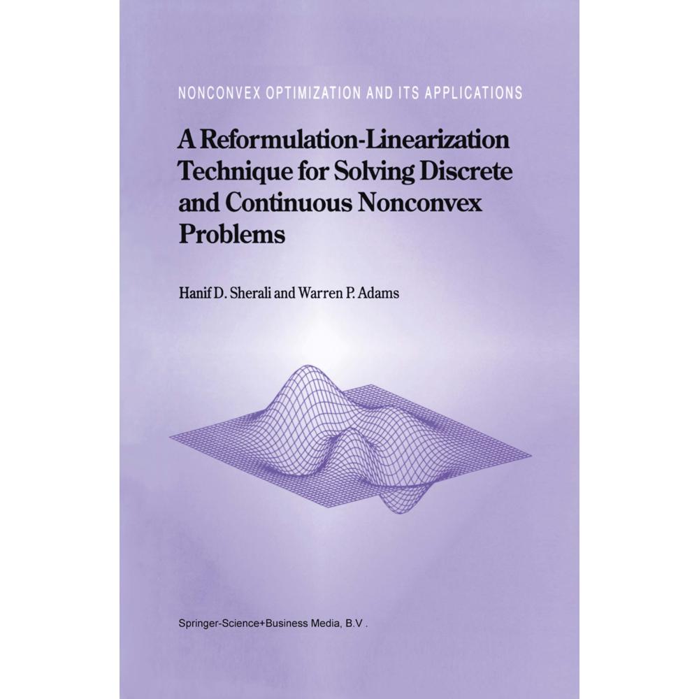 A Reformulation-Linearization Technique for Solving Discrete and Continuous Nonconvex Problems, Fachbücher von W. P. Ada...