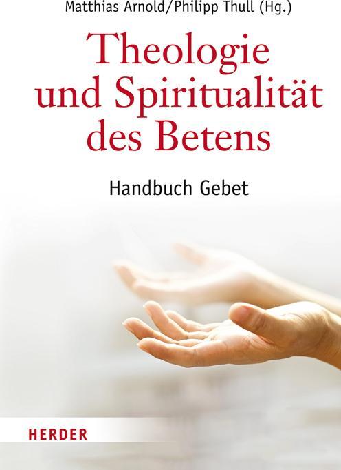 Produktbild Theologie und Spiritualität des Betens (Deutsch, 2016)