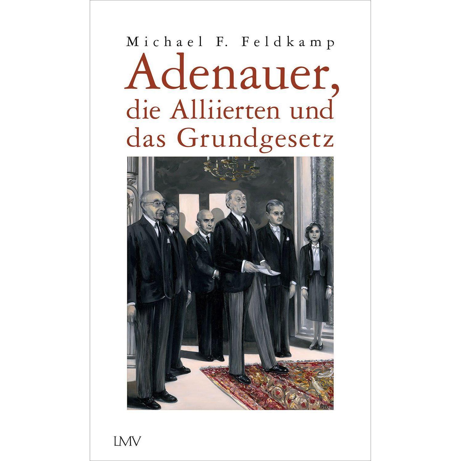 Adenauer, die Alliierten und das Grundgesetz, Fachbücher von Michael F. Feldkamp